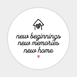 New Beginnings New Memories New Home Magnet